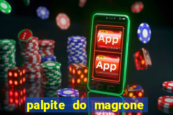 palpite do magrone para federal